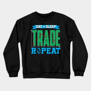 Investing Eat Sleep Trade Repeat Funny Daytrading Crewneck Sweatshirt